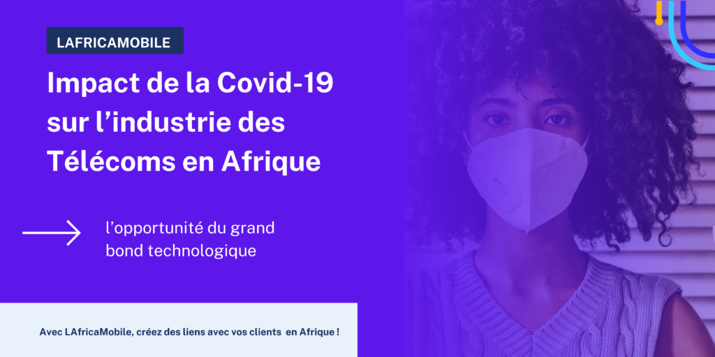 Impact de la Covid-19 sur l’industrie des Télécoms en Afrique : l’opportunité du grand bond technologique