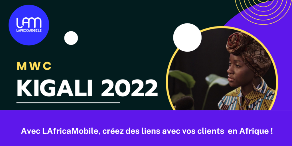 Mobile World Congress Africa 2022 au Rwanda : l’Afrique, épicentre de l’écosystème tech mondial